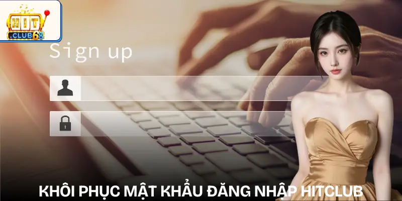 dang nhap hitclub cach khoi phuc mat khau dang nhap hitclub cach khoi phuc mat khau
