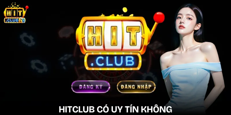 Hitclub Có Uy Tín Không? Giải Đáp Thắc Mắc Về Cổng Game hitclub co uy tin khong