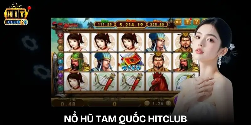 Trải Nghiệm Nổ Hũ Tam Quốc Hitclub Bùng Nổ Lợi Nhuận no hu tam quoc hitclub